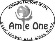 AMIE ONE WINNING FACTORS IN LIFE G.R.E.AT. L.E.A.RNED. W.I.S.E. C.HE.E.R. M.A.G.IC.
