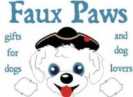 FAUX PAWS GIFTS FOR DOGS AND DOG LOVERS