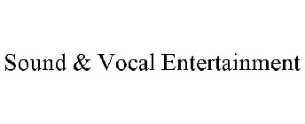 SOUND & VOCAL ENTERTAINMENT