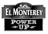 EL MONTEREY FAMILY OWNED SINCE 1964 POWER UP