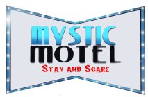 MYSTIC MOTEL STAY AND SCARE