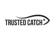 TRUSTED CATCH