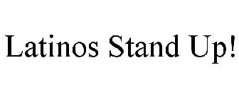 LATINOS STAND UP!