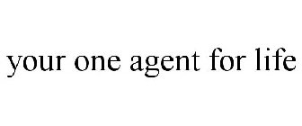 YOUR ONE AGENT FOR LIFE