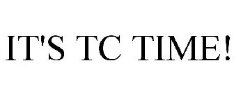 IT'S TC TIME!