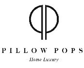 PILLOW POPS - HOME LUXURY -