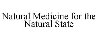NATURAL MEDICINE FOR THE NATURAL STATE