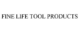 FINELIFE TOOL PRODUCTS