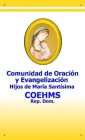 COMUNIDAD DE ORACIÓN Y EVANGELIZACIÓN HIJOS DE MARÍA SANTÍSIMA COEHMS REP. DOM.