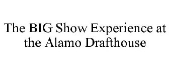 THE BIG SHOW EXPERIENCE AT THE ALAMO DRAFTHOUSE
