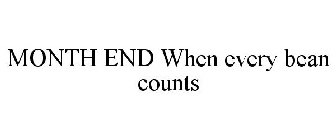 MONTH END WHEN EVERY BEAN COUNTS