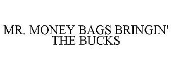 MR. MONEY BAGS BRINGIN' THE BUCKS