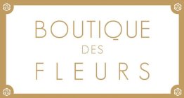 BOUTIQUE DES FLEURS