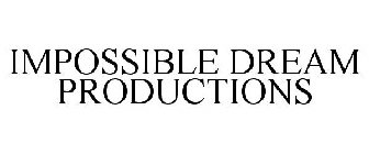 IMPOSSIBLE DREAM PRODUCTIONS