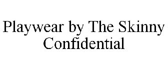 PLAYWEAR BY THE SKINNY CONFIDENTIAL