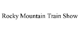 ROCKY MOUNTAIN TRAIN SHOW