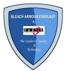 BLEACH ARMOUR EVERLAST BY FAZE THREE LIMITED THE LEADER IN QUALITY & TECHNOLOGY