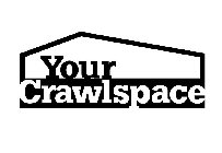 YOUR CRAWLSPACE