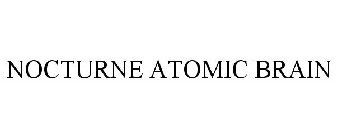 NOCTURNE ATOMIC BRAIN