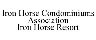 IRON HORSE CONDOMINIUMS ASSOCIATION IRON HORSE RESORT
