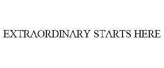 EXTRAORDINARY STARTS HERE