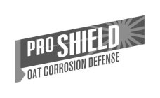 PRO SHIELD OAT CORROSION DEFENSE