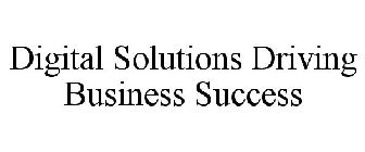 DIGITAL SOLUTIONS DRIVING BUSINESS SUCCESS