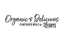 ORGANIC & DELICIOUS PLANT-BASED MEALS BY 22 DAYS NUTRITION