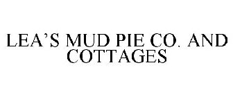 LEA'S MUD PIE CO. AND COTTAGES