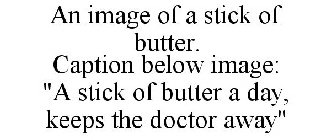 AN IMAGE OF A STICK OF BUTTER. CAPTION BELOW IMAGE: 