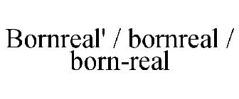 BORNREAL' / BORNREAL / BORN-REAL