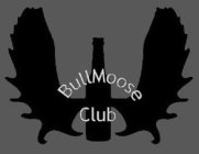 BULLMOOSE CLUB