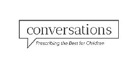 CONVERSATIONS PRESCRIBING THE BEST FOR CHILDREN