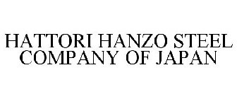 HATTORI HANZO STEEL COMPANY OF JAPAN