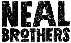 NEAL BROTHERS
