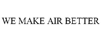 WE MAKE AIR BETTER