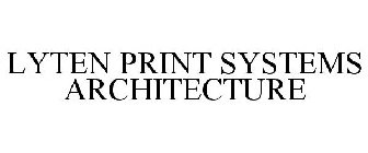 LYTEN PRINT SYSTEMS ARCHITECTURE