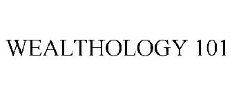 WEALTHOLOGY 101