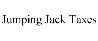 JUMPING JACK TAXES