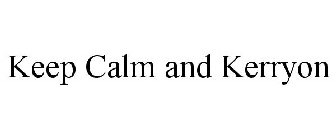 KEEP CALM AND KERRYON