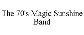 THE 70'S MAGIC SUNSHINE BAND