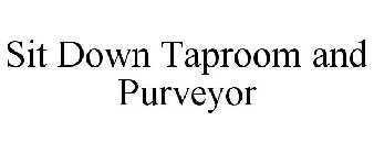 SIT DOWN TAPROOM AND PURVEYOR