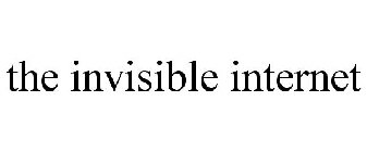 THE INVISIBLE INTERNET