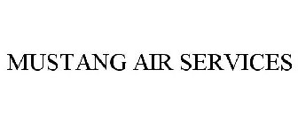 MUSTANG AIR SERVICES