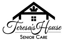 TERESA'S HOUSE SENIOR CARE