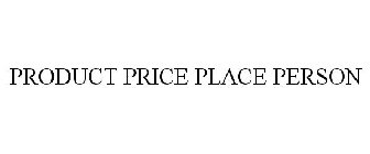 PRODUCT PRICE PLACE PERSON