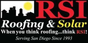 RSI ROOFING & SOLAR WHEN YOU THINK ROOFING...THINK RSI! SERVING SAN DIEGO SINCE 1993
