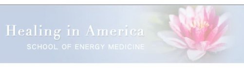 HEALING IN AMERICA SCHOOL OF ENERGY MEDICINE