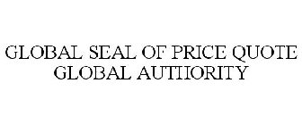 GLOBAL SEAL OF PRICE QUOTE GLOBAL AUTHORITY