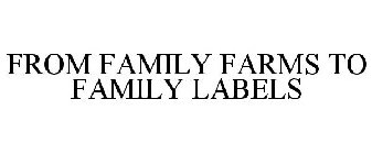 FROM FAMILY FARMS TO FAMILY LABELS